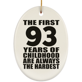 93rd Birthday First 93 Years of Childhood Are The Hardest - Oval Ornament