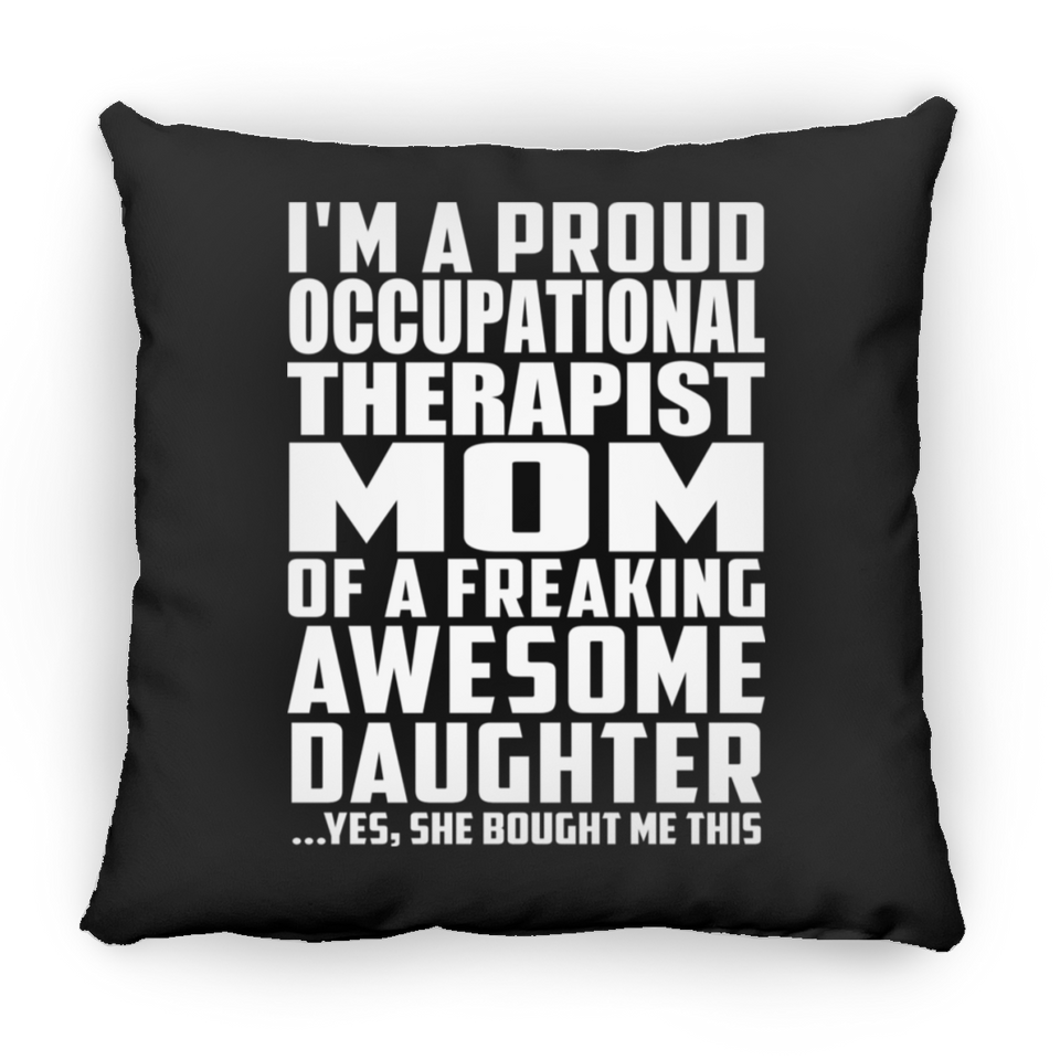 Proud Occupational Therapist Mom Of Awesome Daughter - Throw Pillow Black