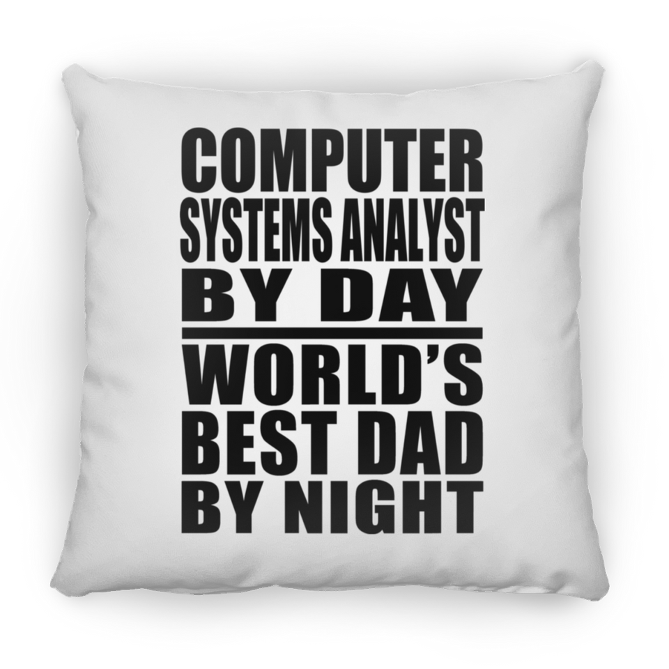 Computer Systems Analyst By Day World's Best Dad By Night - Throw Pillow