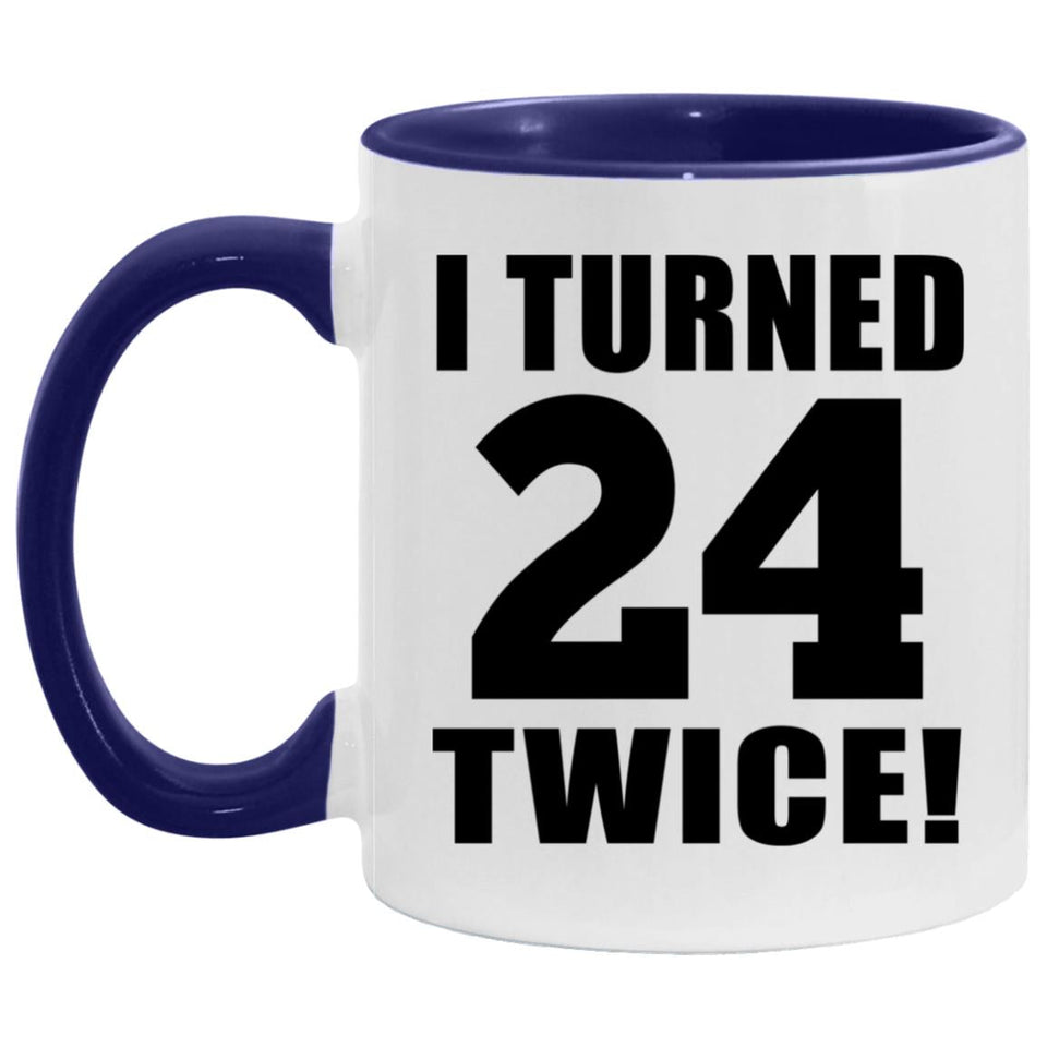 48th Birthday I Turned 24 Twice - 11oz Accent Mug Purple