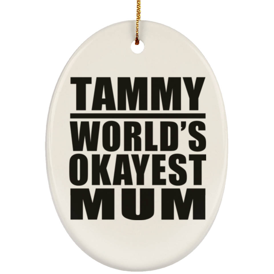 Tammy World's Okayest Mum - Oval Ornament