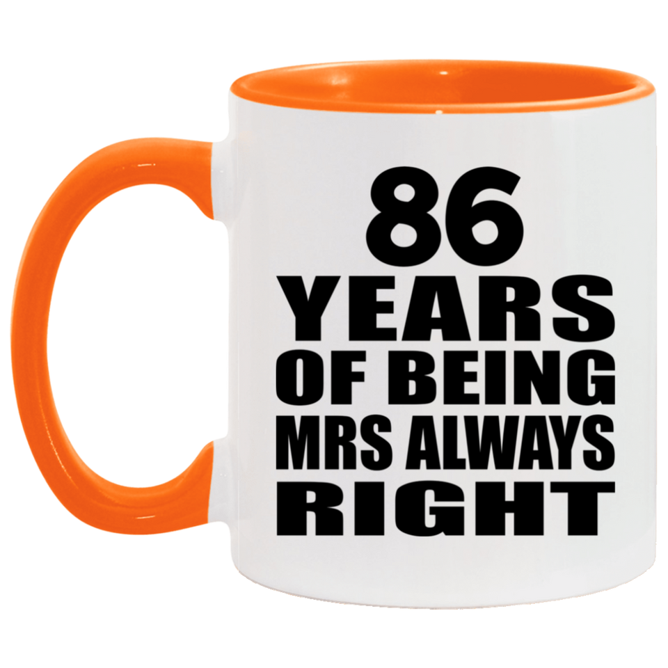 86th Anniversary 86 Years of Being Mrs Always Right - 11oz Accent Mug Orange