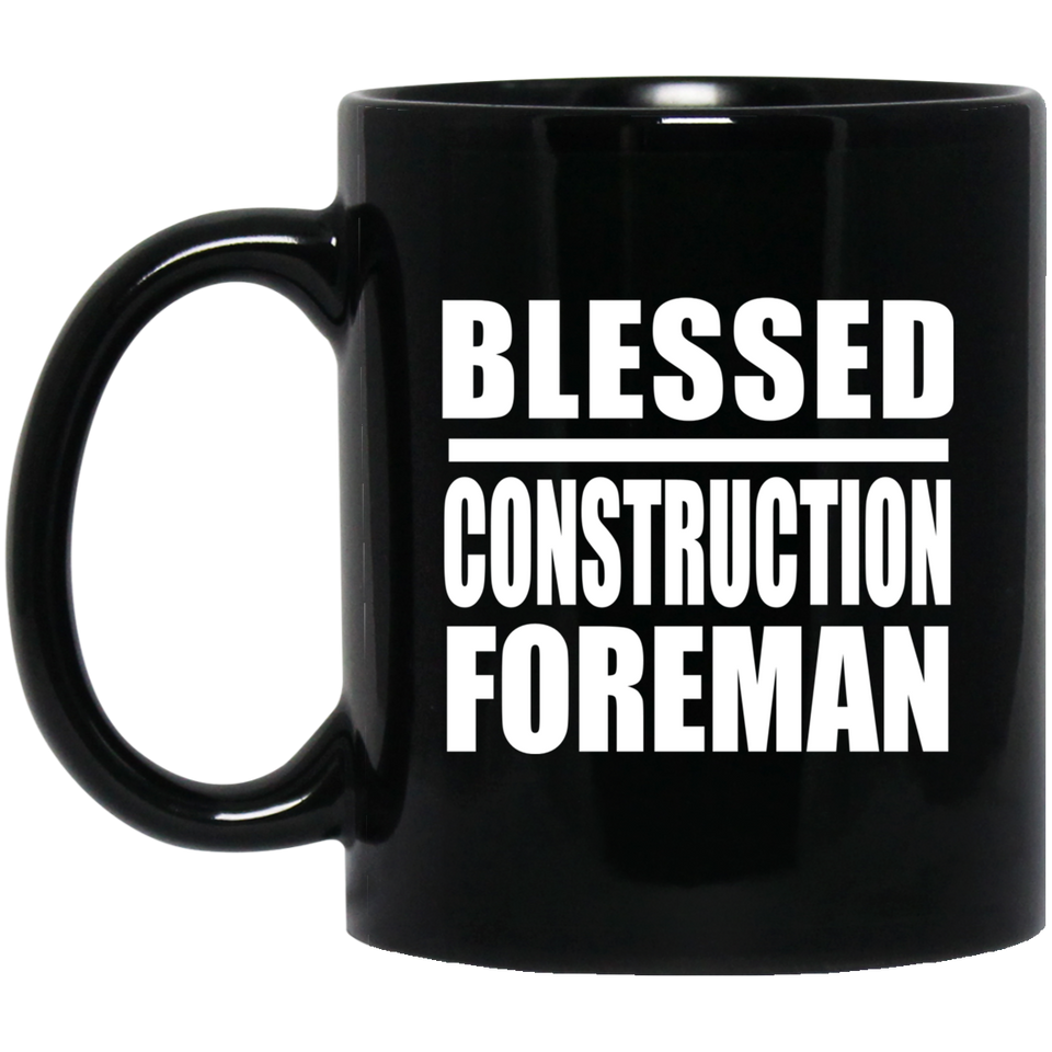 Blessed Construction Foreman - 11oz Coffee Mug Black