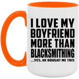 I Love My Boyfriend More Than Blacksmithing - 15oz Accent Mug Orange