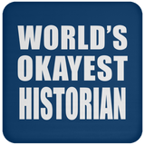 World's Okayest Historian - Drink Coaster
