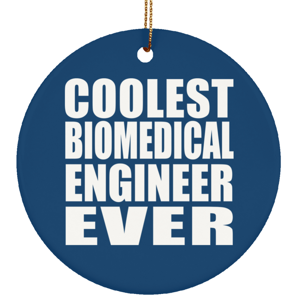 Coolest Biomedical Engineer Ever - Circle Ornament