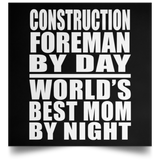 Construction Foreman By Day World's Best Mom By Night - Poster Square