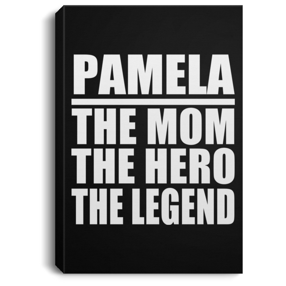 Pamela The Mom The Hero The Legend - Canvas Portrait