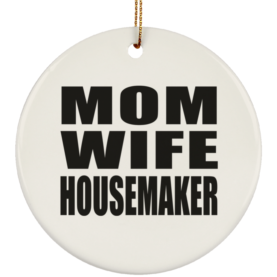Mom Wife Housemaker - Circle Ornament