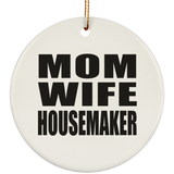 Mom Wife Housemaker - Circle Ornament