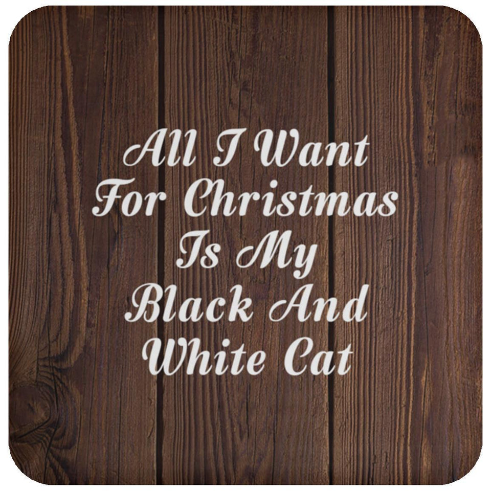 All I Want For Christmas Is My Black And White Cat - Drink Coaster D