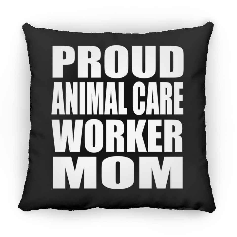 Proud Animal Care Worker Mom - Throw Pillow Black