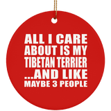 All I Care About Is My Tibetan Terrier - Circle Ornament