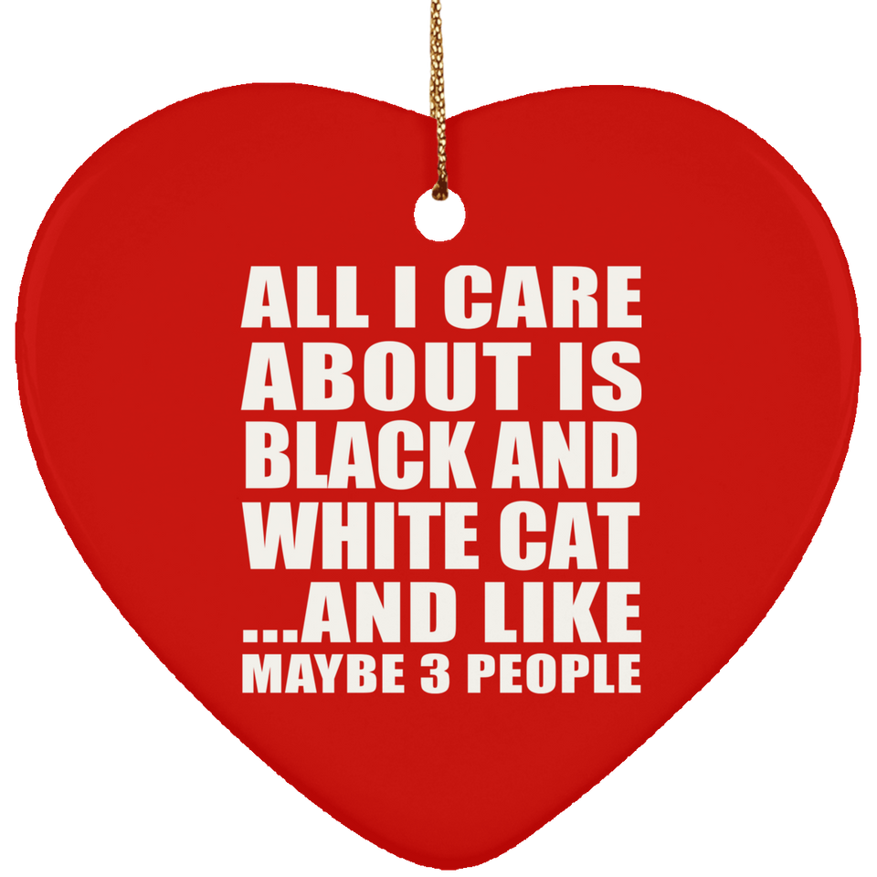 All I Care About Is Black And White Cat - Heart Ornament