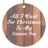 All I Want For Christmas Is My Canaan Dog - Circle Ornament E