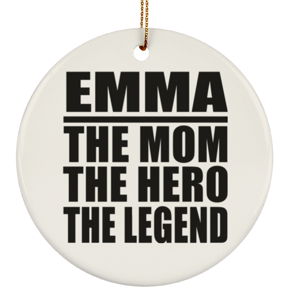 Emma The Mom The Hero The Legend - Circle Ornament
