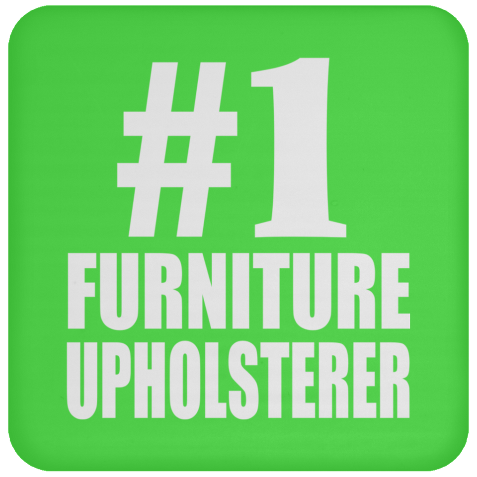 Number One #1 Furniture Upholsterer - Drink Coaster