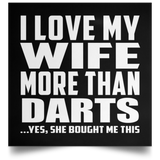 I Love My Wife More Than Darts - Poster Square