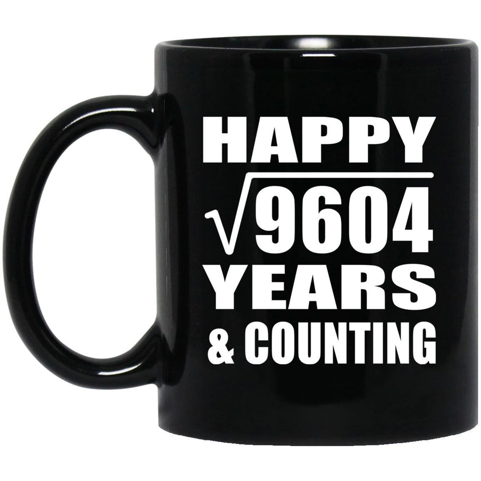 Happy 98th Anniversary Square Root of 9604 Years & Counting - 11oz Coffee Mug Black