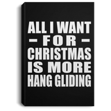 All I Want For Christmas Is More Hang Gliding - Canvas Portrait