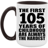 105th Birthday First 105 Years of Childhood Are The Hardest - 15oz Accent Mug Black