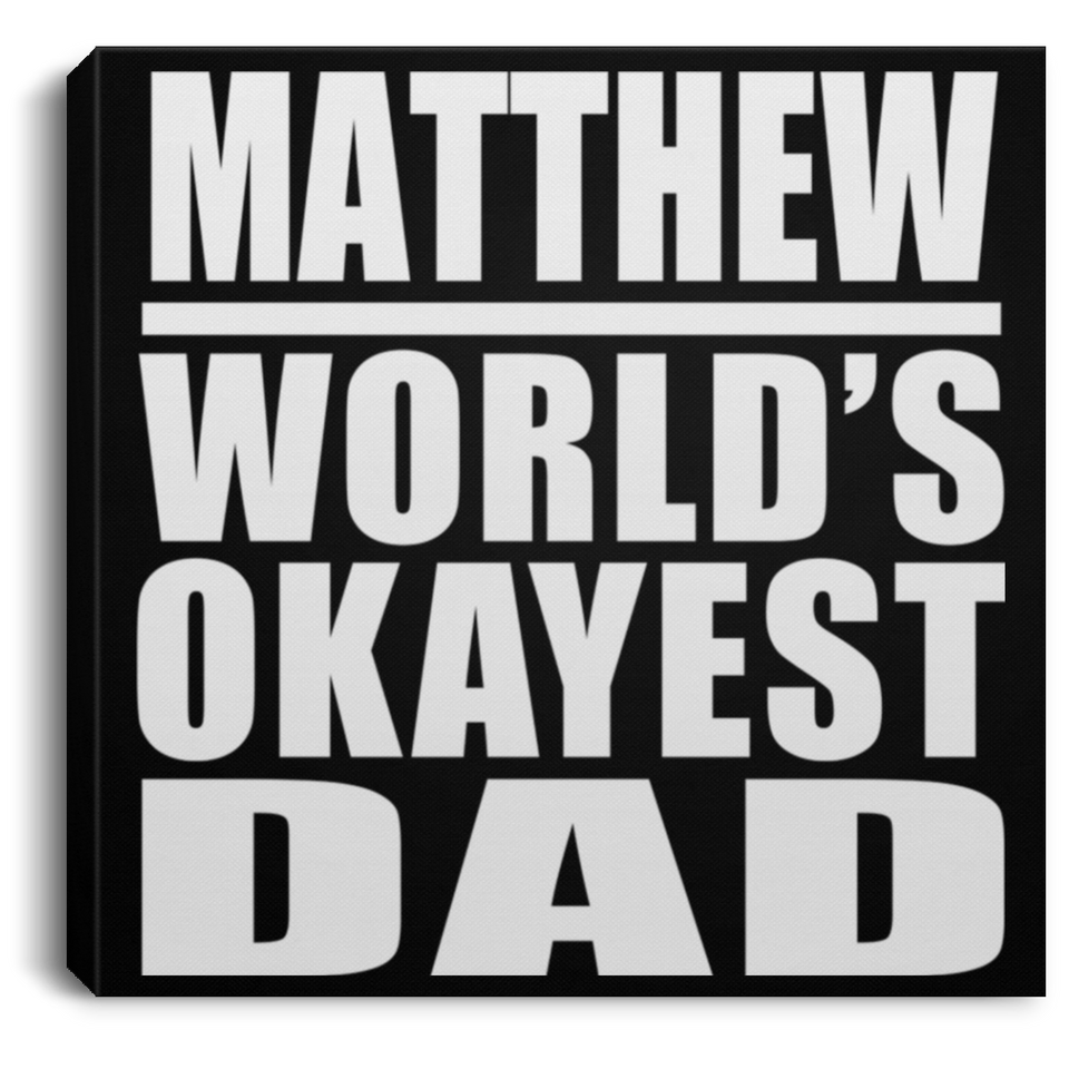 Matthew World's Okayest Dad - Canvas Square
