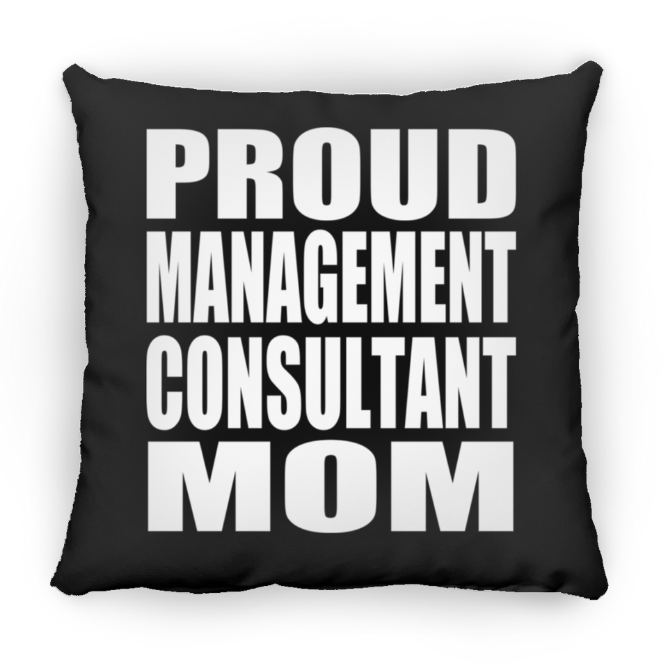 Proud Management Consultant Mom - Throw Pillow Black