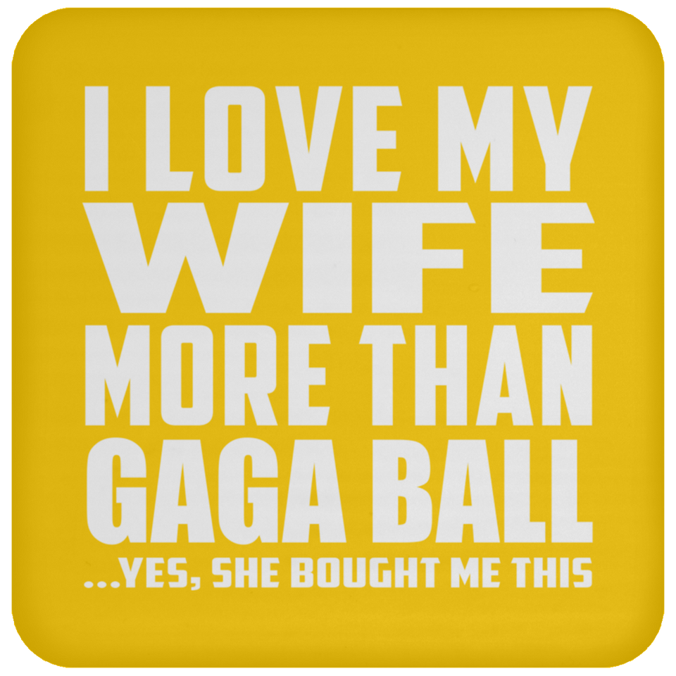I Love My Wife More Than Gaga Ball - Drink Coaster
