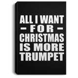 All I Want For Christmas Is More Trumpet - Canvas Portrait