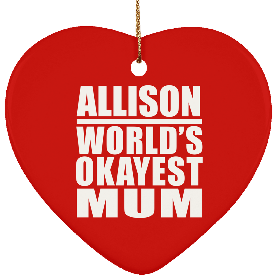 Allison World's Okayest Mum - Heart Ornament