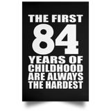 First 84 Years of Childhood Are The Hardest - Poster Portrait