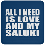 All I Need Is Love And My Saluki - Drink Coaster