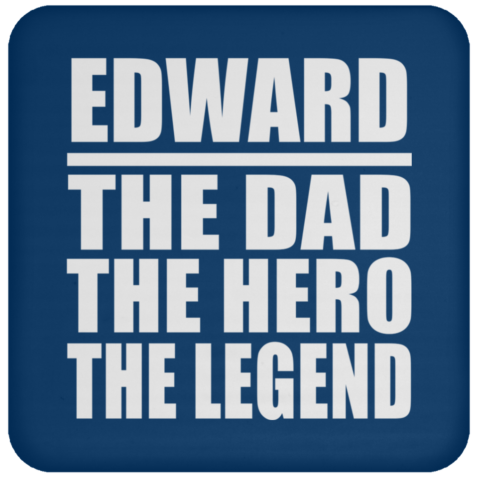 Edward The Dad The Hero The Legend - Drink Coaster