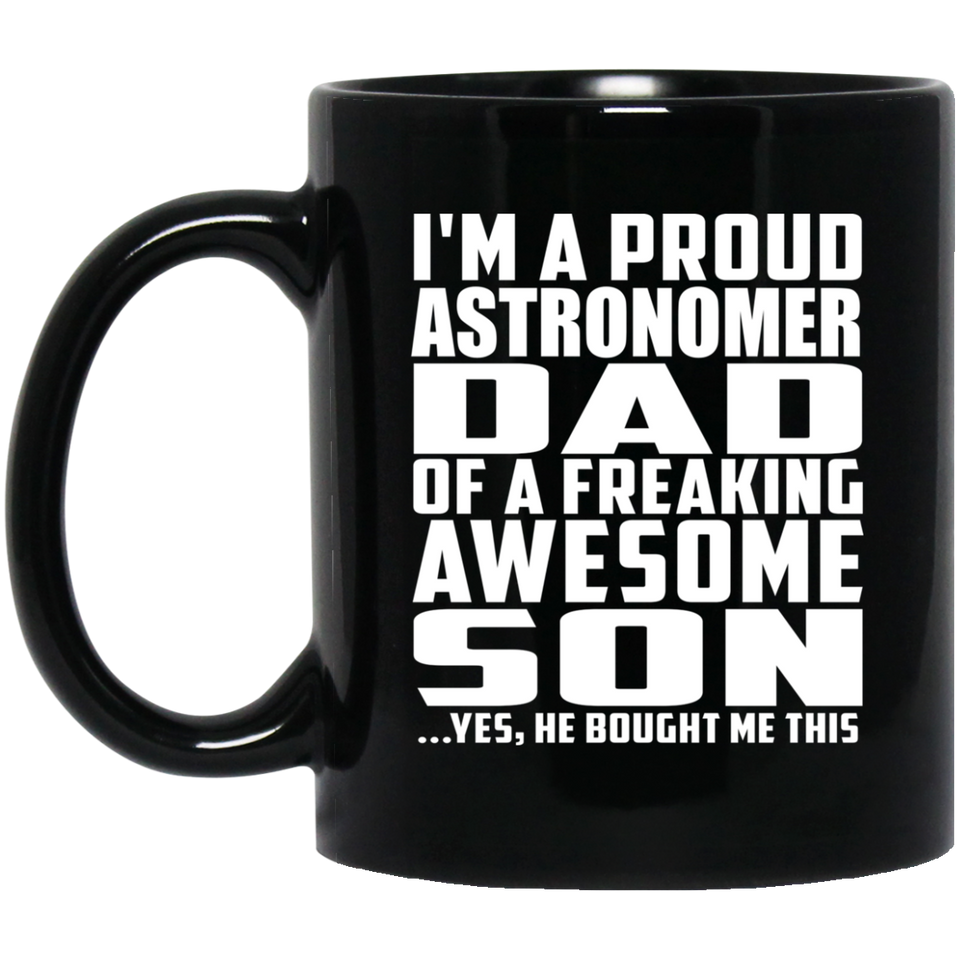 Proud Astronomer Dad Of Awesome Son - 11 Oz Coffee Mug Black