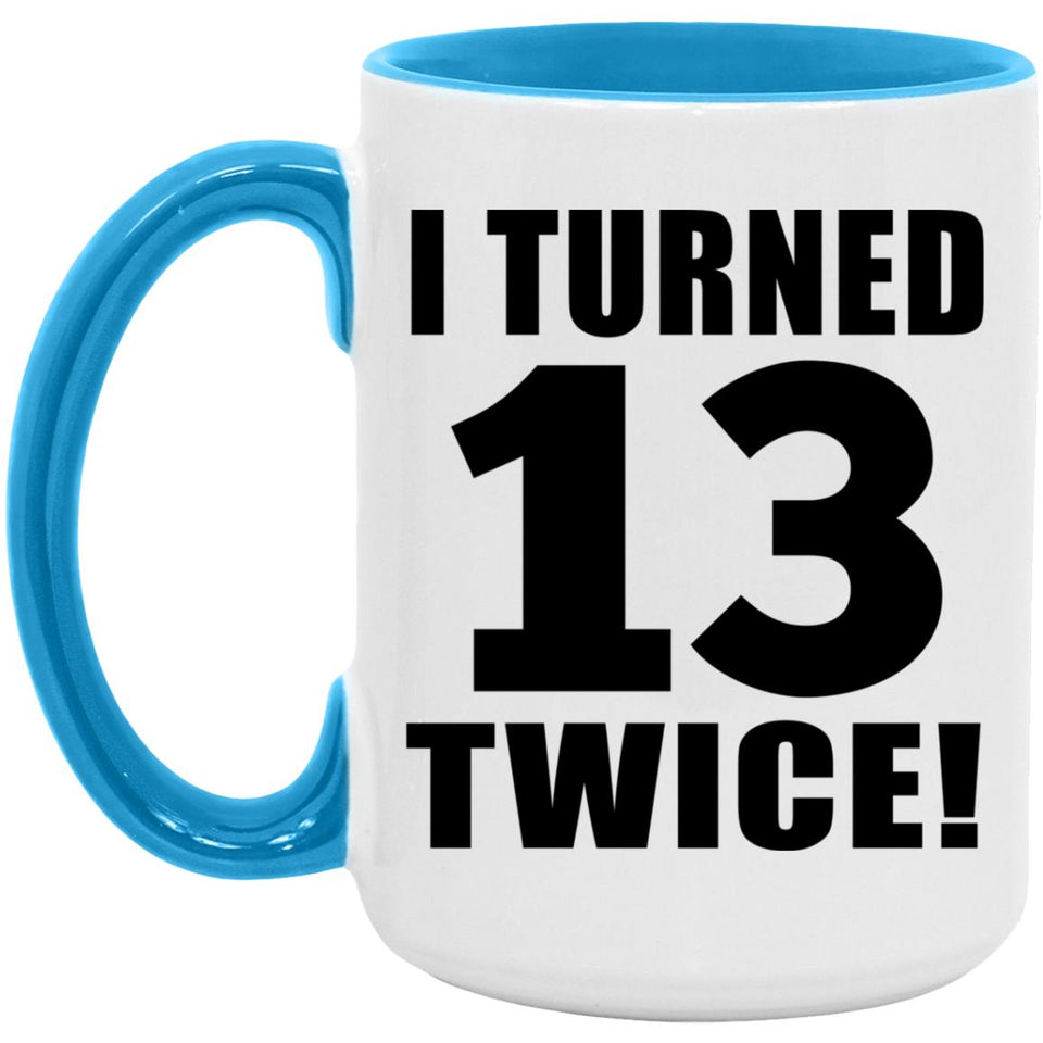26th Birthday I Turned 13 Twice - 15oz Accent Mug Blue