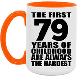 79th Birthday First 79 Years of Childhood Are The Hardest - 15oz Accent Mug Orange