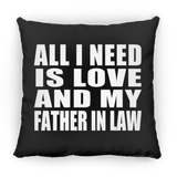 All I Need Is Love And My Father In Law - Throw Pillow Black