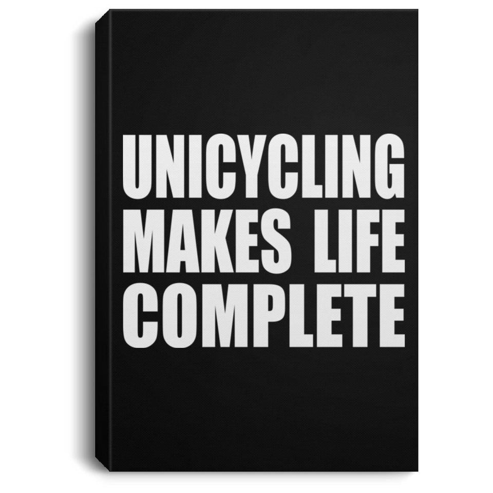 Unicycling Makes Life Complete - Canvas Portrait