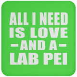 All I Need Is Love And A Lab Pei - Drink Coaster