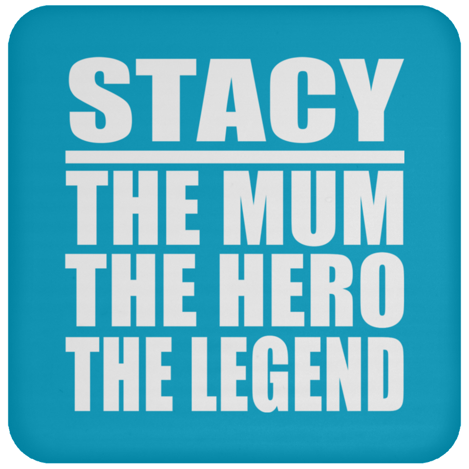 Stacy The Mum The Hero The Legend - Drink Coaster