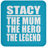 Stacy The Mum The Hero The Legend - Drink Coaster