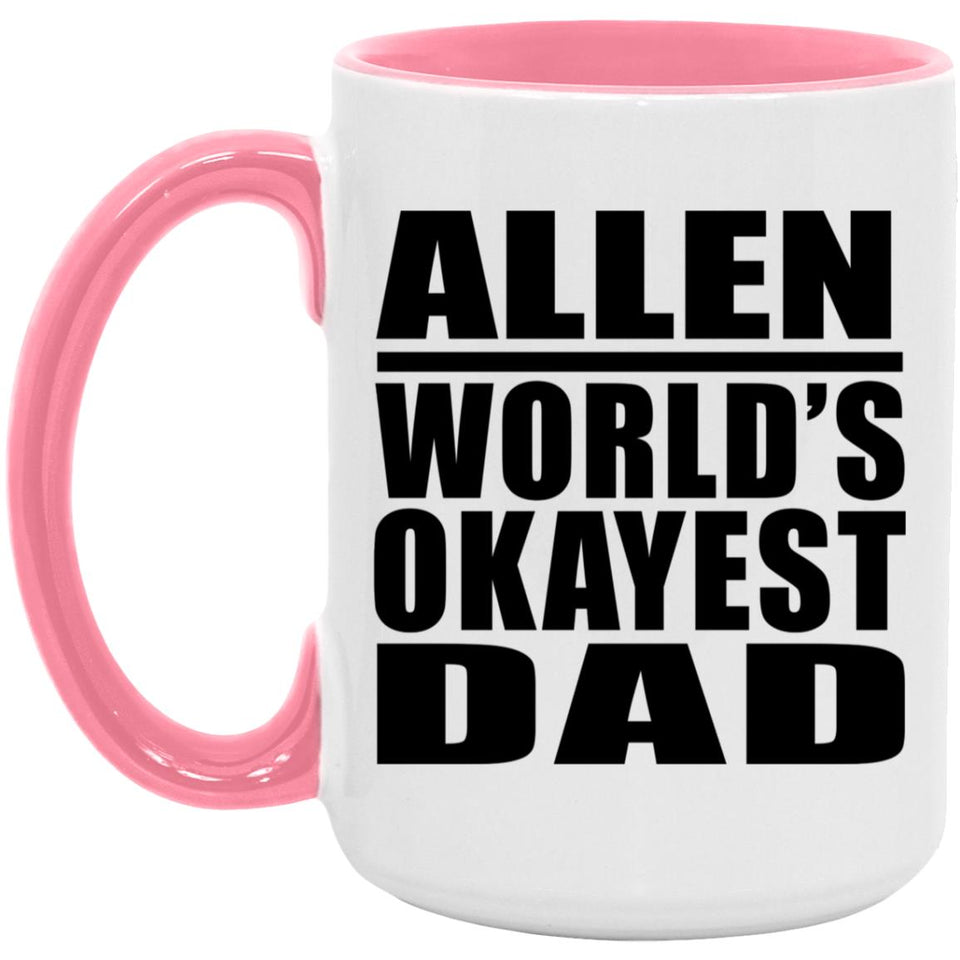 Allen World's Okayest Dad - 15oz Accent Mug Pink