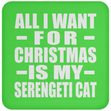 All I Want For Christmas Is My Serengeti Cat - Coaster
