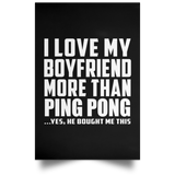 I Love My Boyfriend More Than Ping Pong - Poster Portrait