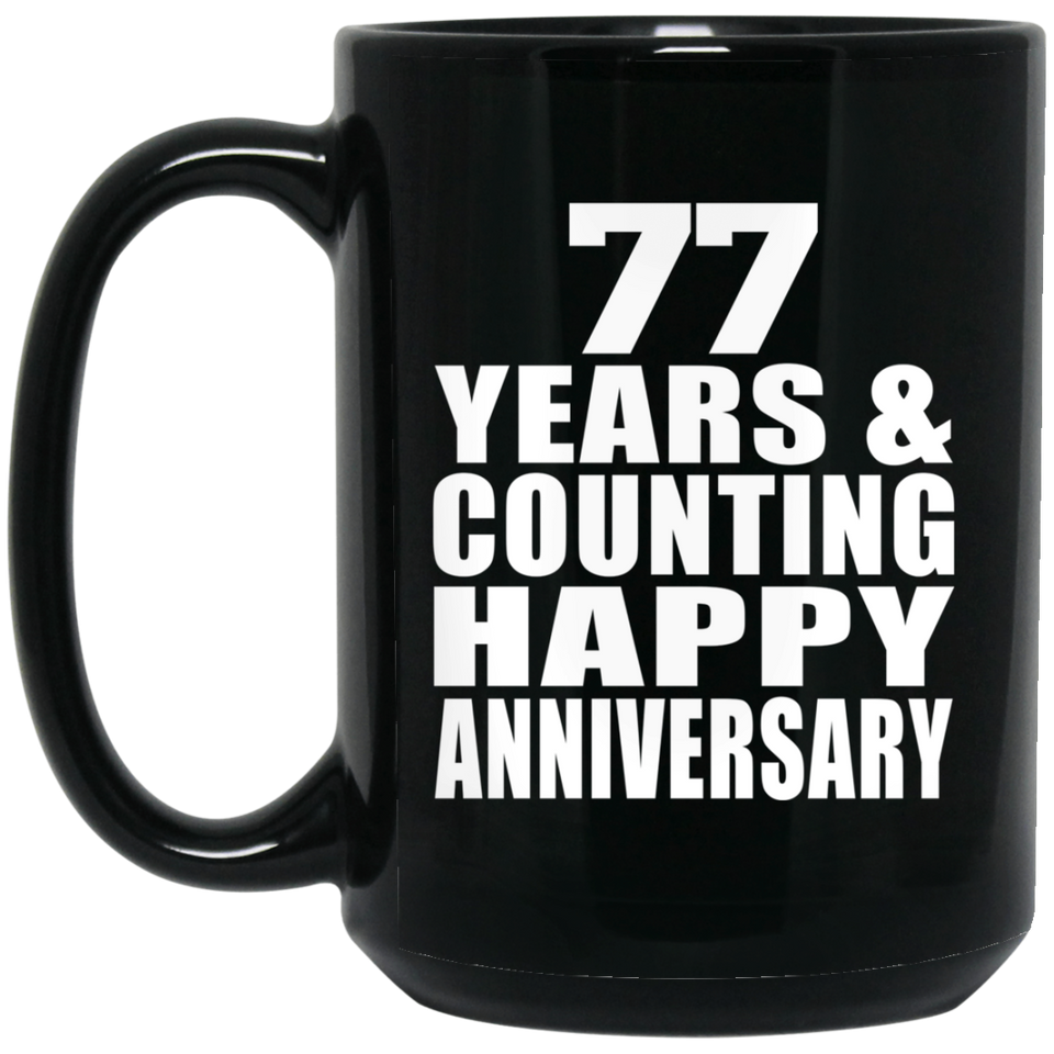 Happy 77th Anniversary 77 Years & Counting - 15 Oz Coffee Mug Black