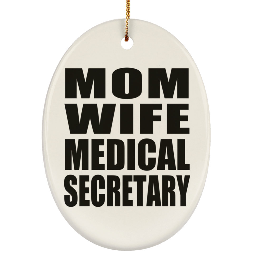 Mom Wife Medical Secretary - Oval Ornament
