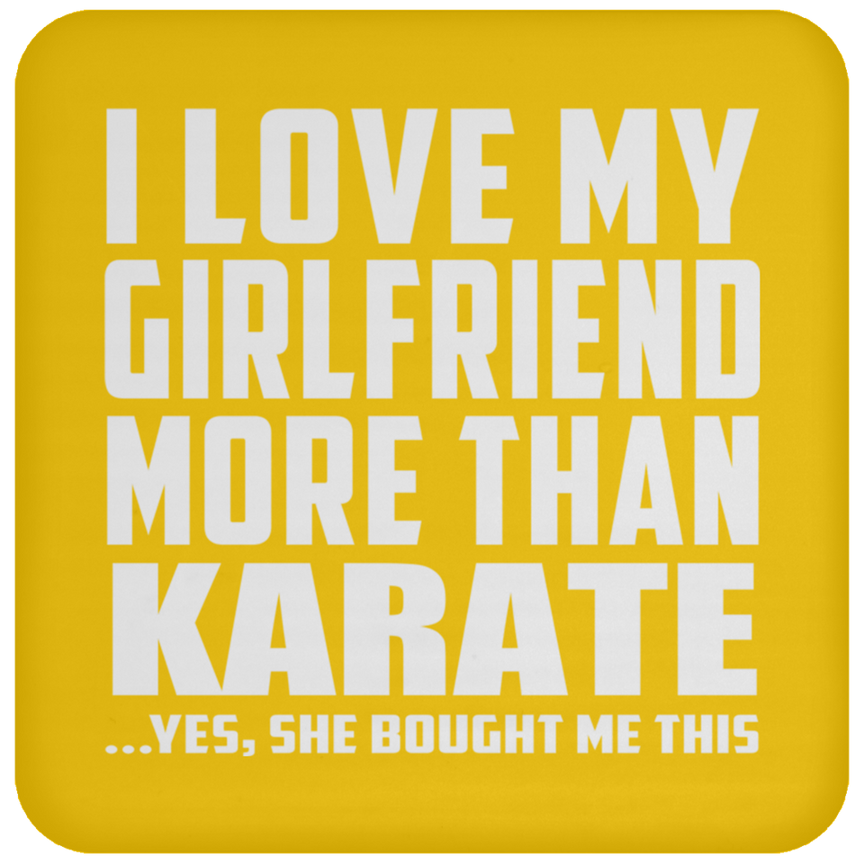 I Love My Girlfriend More Than Karate - Drink Coaster