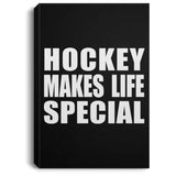Hockey Makes Life Special - Canvas Portrait