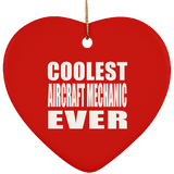 Coolest Aircraft Mechanic Ever - Heart Ornament