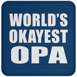 World's Okayest Opa - Drink Coaster